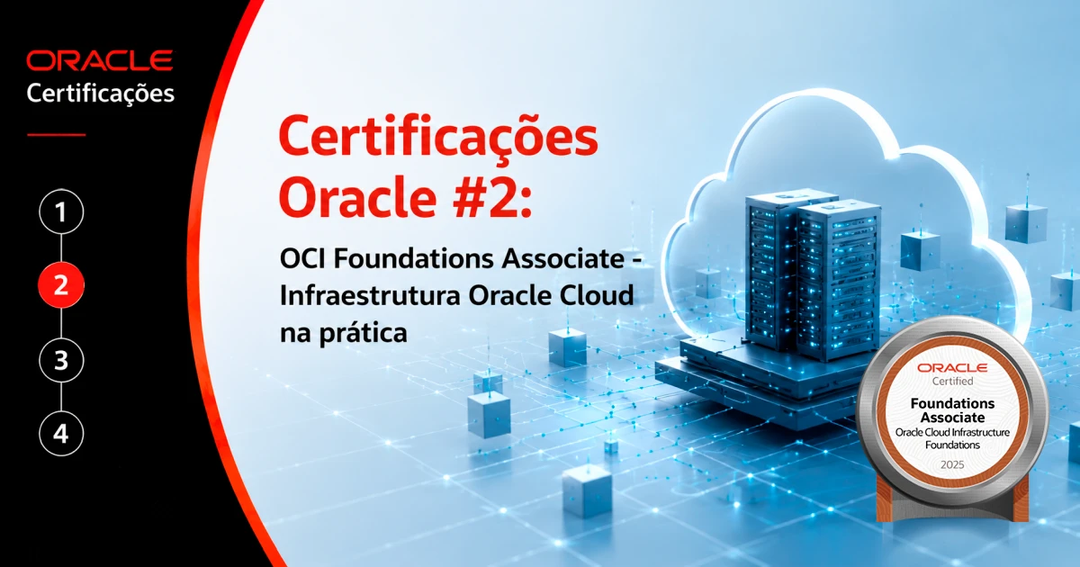 OCI Foundations Associate - Infraestrutura Oracle Cloud na prática